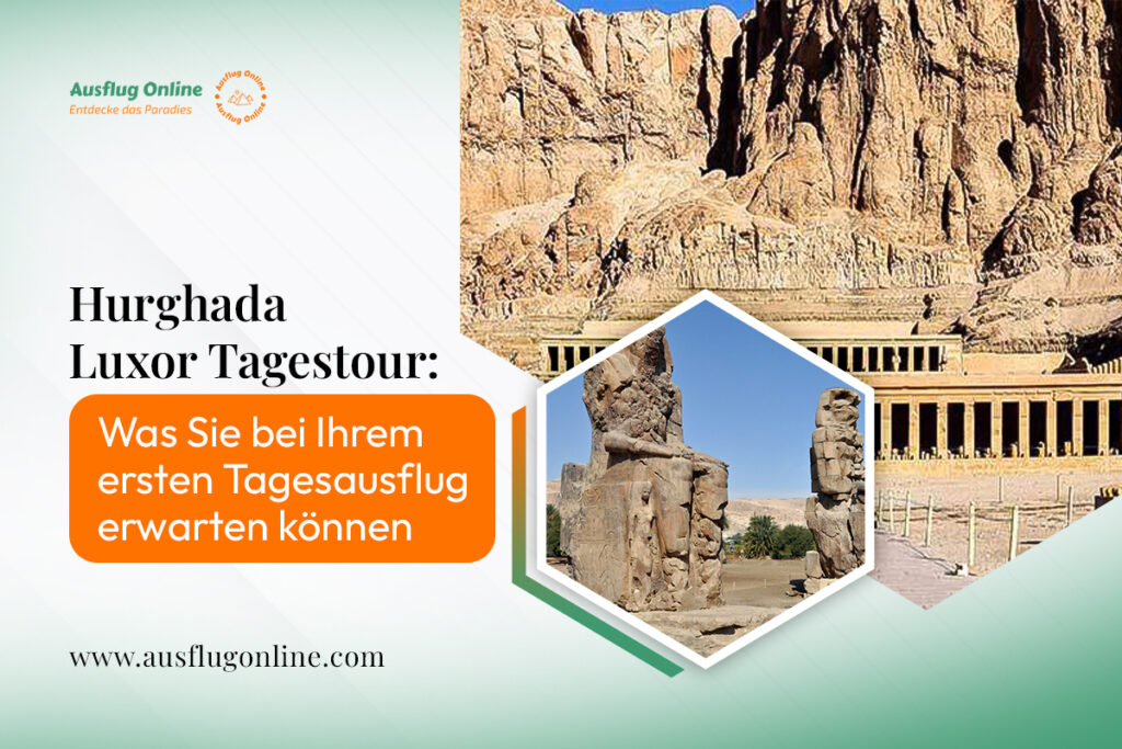 Hurghada Luxor Tagestour: Was Sie bei Ihrem ersten Tagesausflug erwarten können