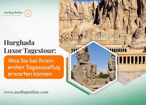Hurghada Luxor Tagestour: Was Sie bei Ihrem ersten Tagesausflug erwarten können